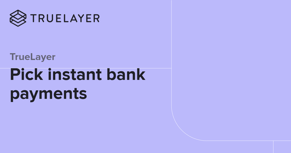 TrueLayer Pick Instant Bank Payments truelayer-pick-instant-bank-payments
