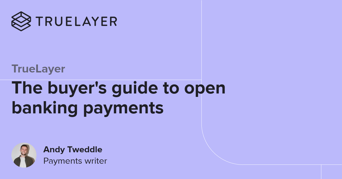 TrueLayer: The buyer's guide to open banking payments